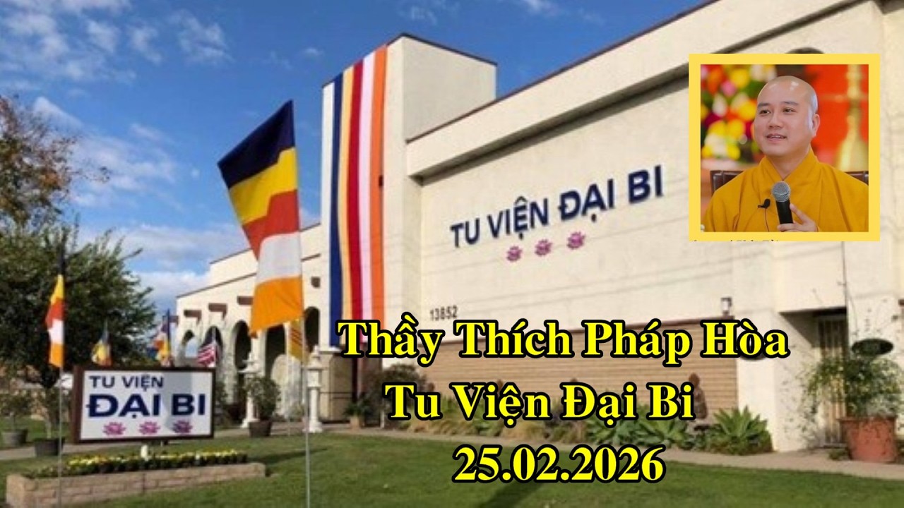LIVE Thầy Thích Pháp Hòa tại Tu Viện Đại Bi thành phố Garden Grove, CA ngày 25 tháng 2 năm 2026.