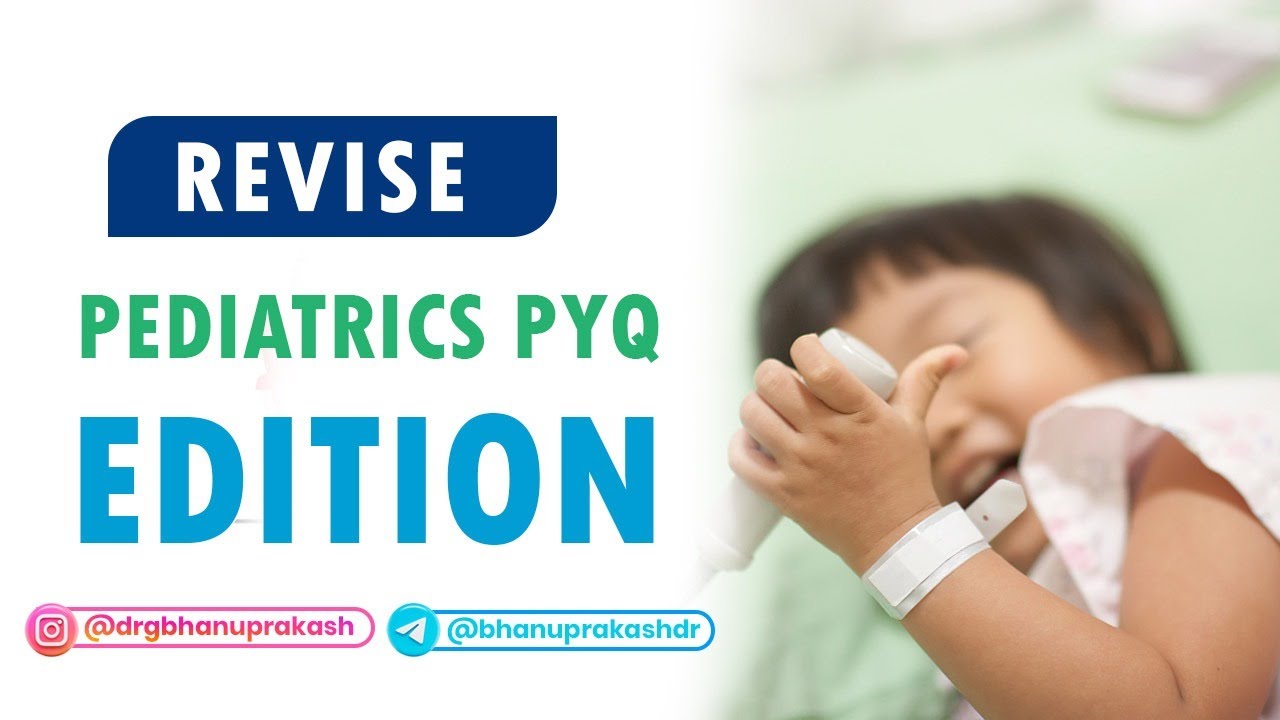 Pediatrics 👶 PYQ Revision with Dr. Kamal K V for FMGE ✨📚