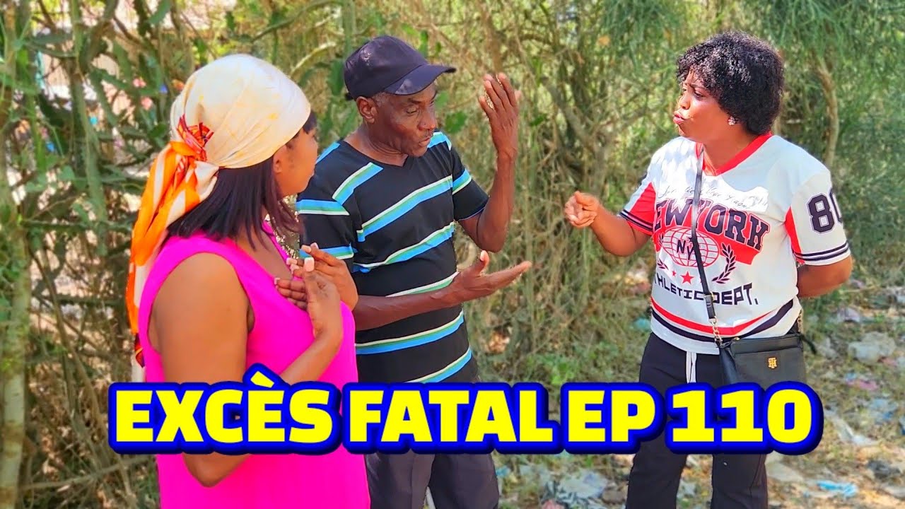 EXCES FATAL FULL EPISODE#110, PRAL GEN BAGAY. ROODJINA/ JOLIE/ EMMA/ LALA/ BIGO/ MAGRE/ NACHOU
