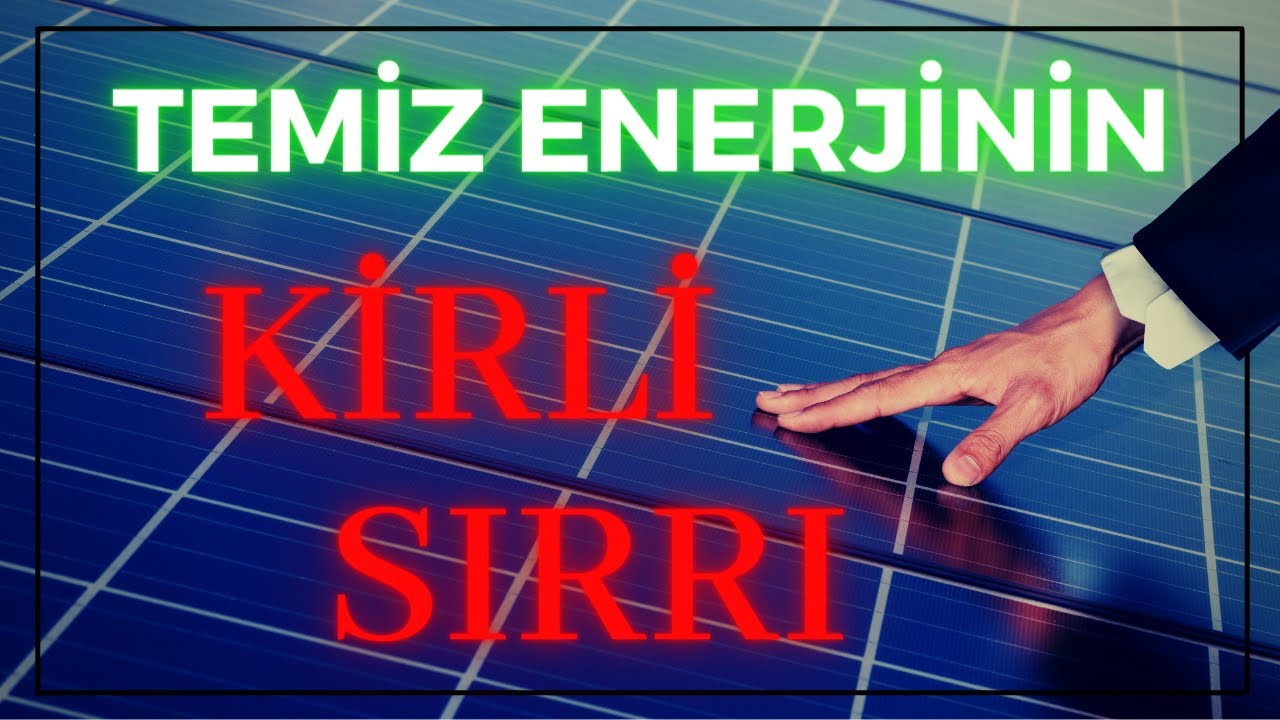Yeşil enerji ne kadar yeşil? Neden kendimizi kandırıyoruz?