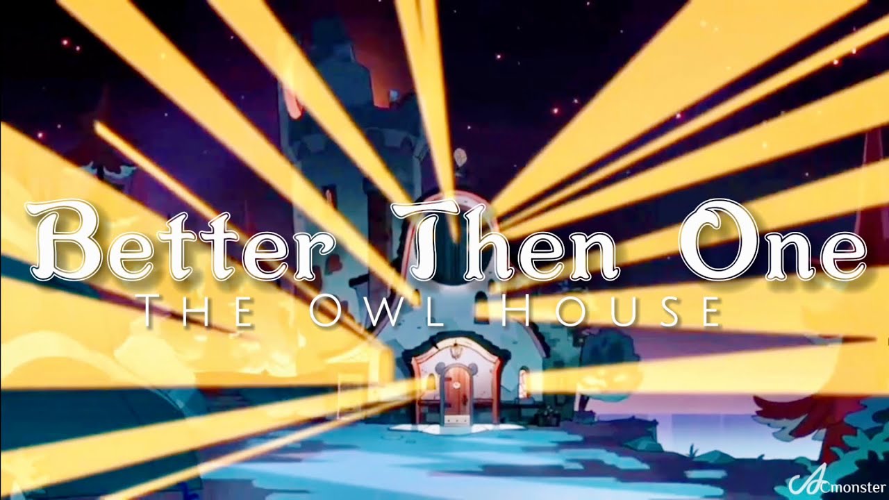 Better Then One • The Owl House [AMV] An Owl family tribute