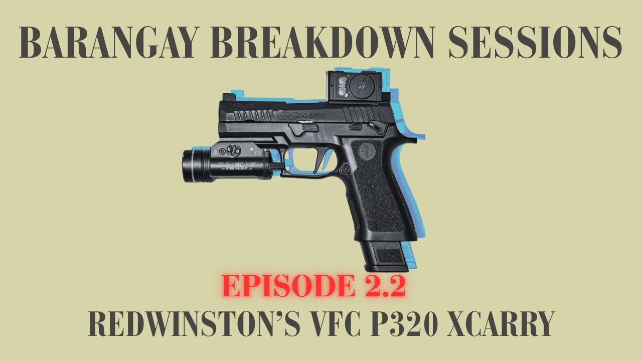 EP. 2.2 - Barangay Breakdown Sessions - VFC P320 XCarry