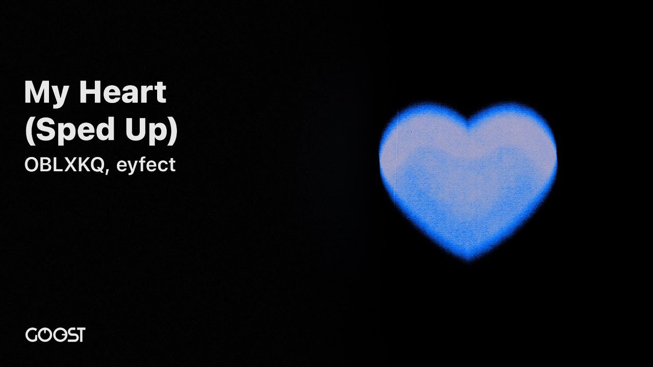 OBLXKQ, eyfect  - My Heart (Sped Up)