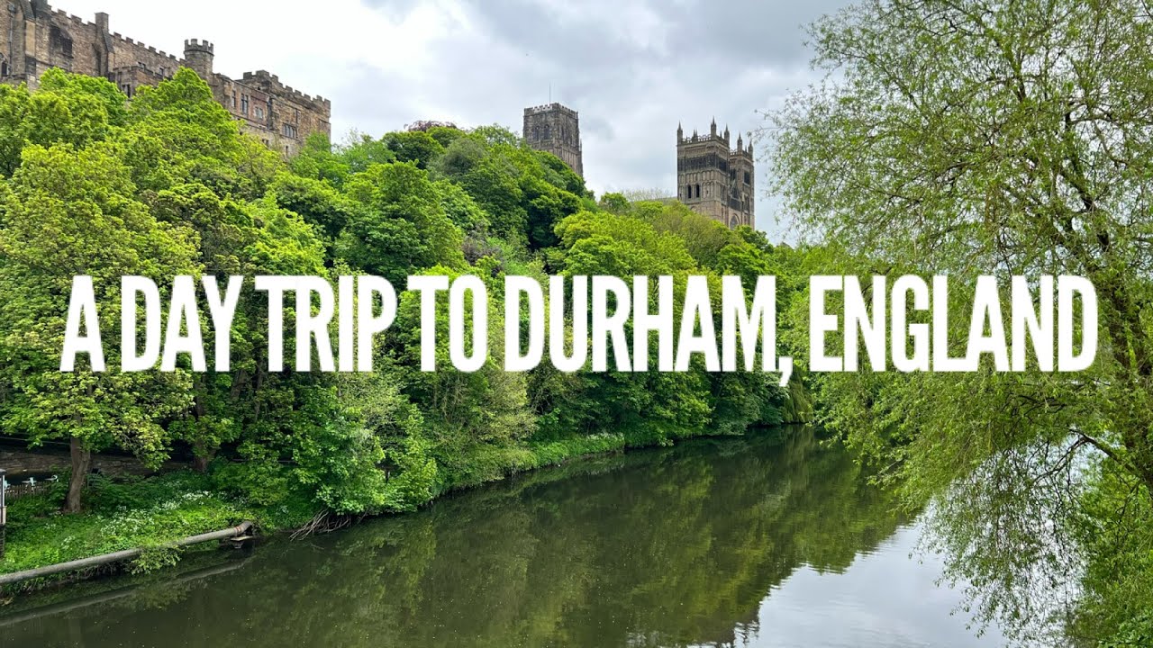 A Day Trip to Durham, England - Spring 2023