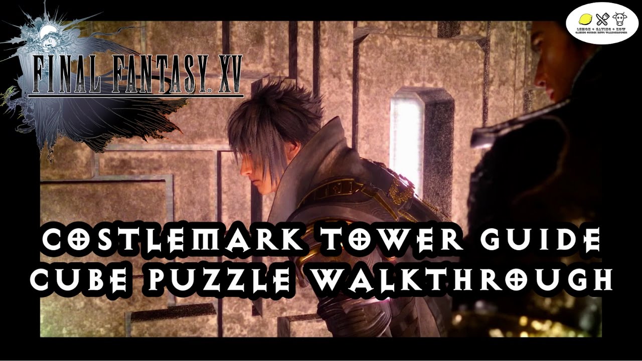 Final Fantasy 15 - Costlemark Tower Walkthrough! Cube Puzzle