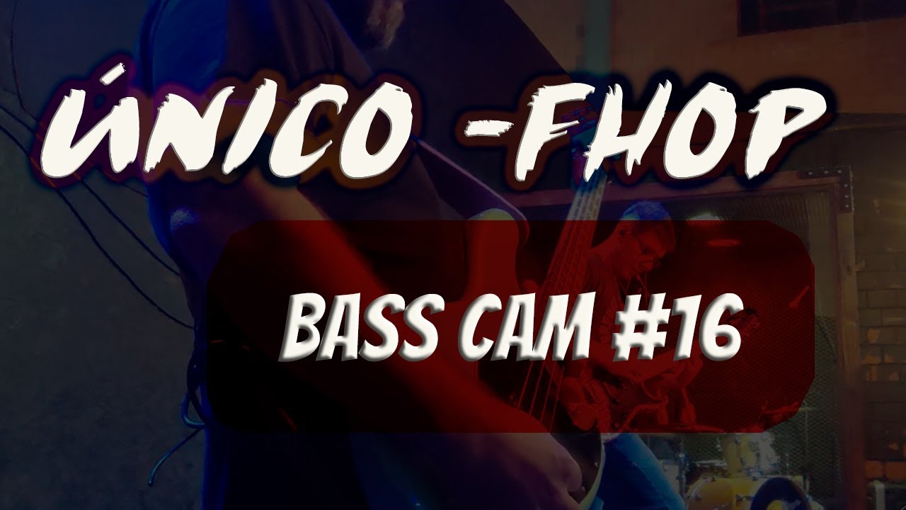 BASS CAM #16 - ÚNICO - FHOP