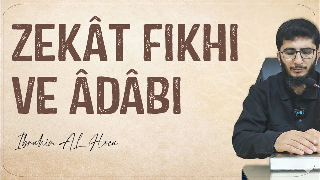 ZEKÂT FIKHI VE ÂDÂBI | İbrahim AL Hoca 