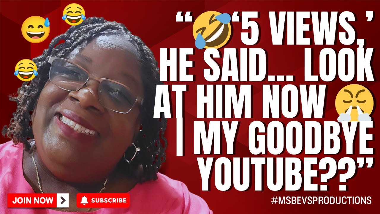 🤣🤣🤣 5 Views On Some Videos He Said! But  Look At Him Now/ + My Goodbye YouTube Speech..Or Is It?