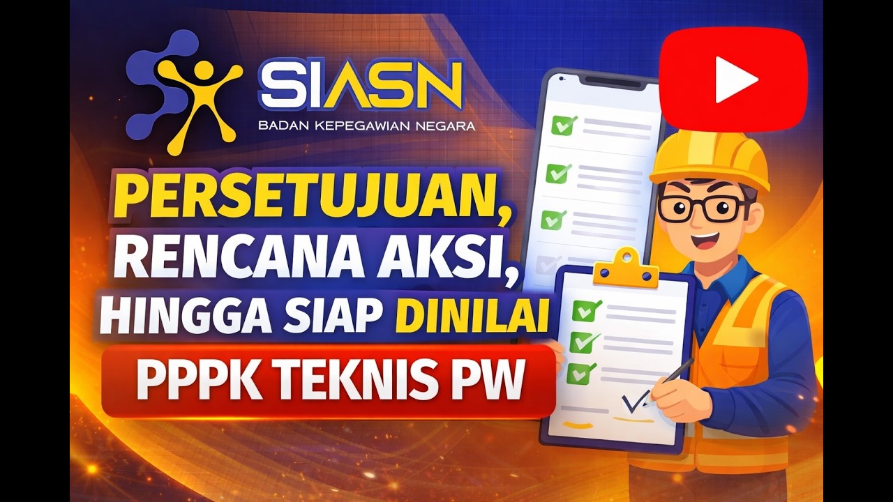 PERSETUJUAN, RENCANA AKSI, HINGGA SIAP DINILAI PPPK TEKNIS PW