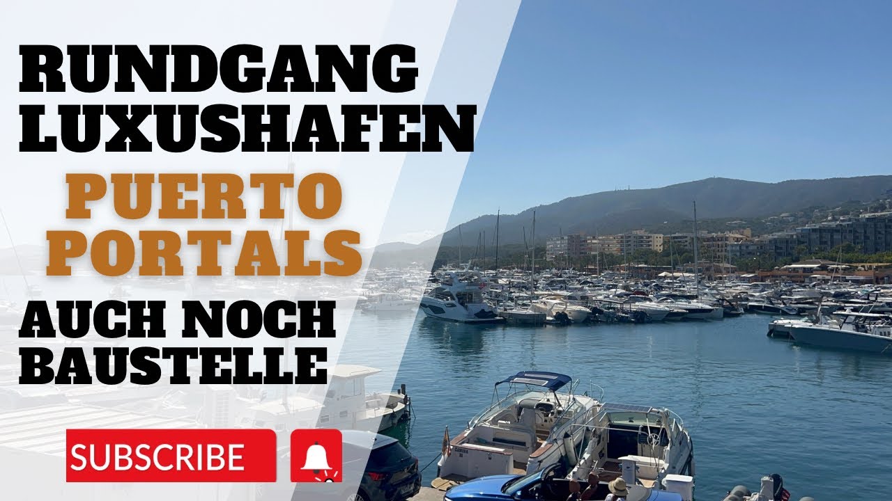 Rundgang durch 💚 den Luxushafen Puerto Portals - auch noch Großbaustelle