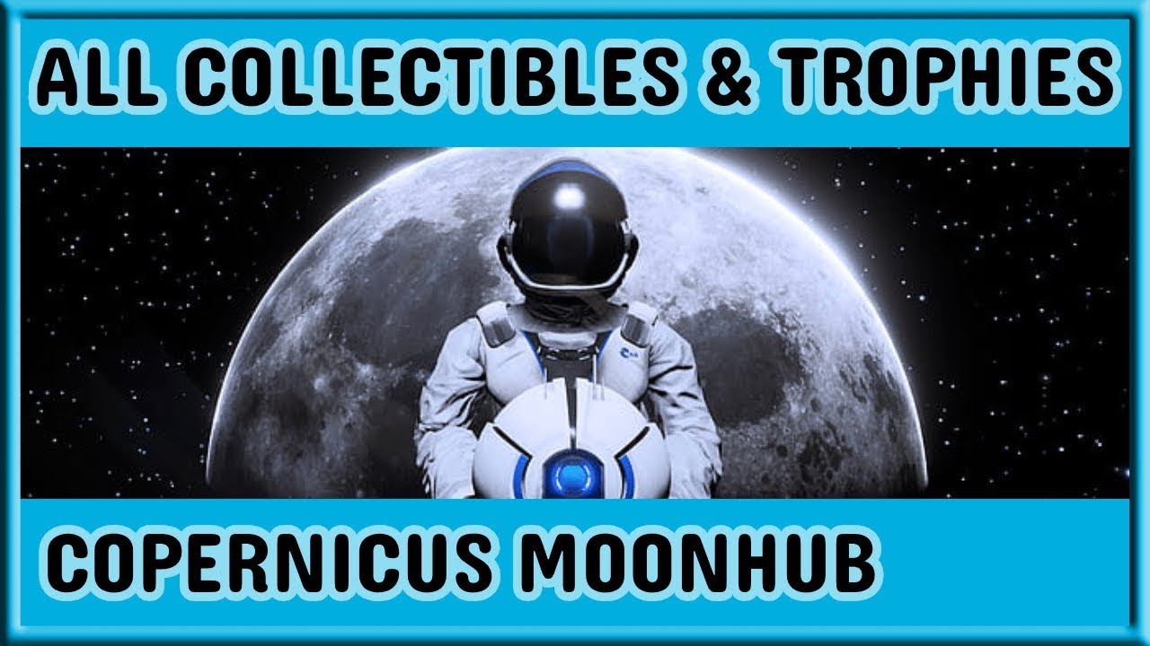 Deliver Us The Moon Platinum Walkthrough: Copernicus Moonhub Collectibles and Trophies