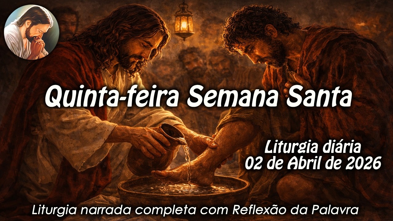 Liturgia do Dia &ndash; 02 de Abril | Quinta-feira Santa | Liturgia Completa em &Aacute;udio