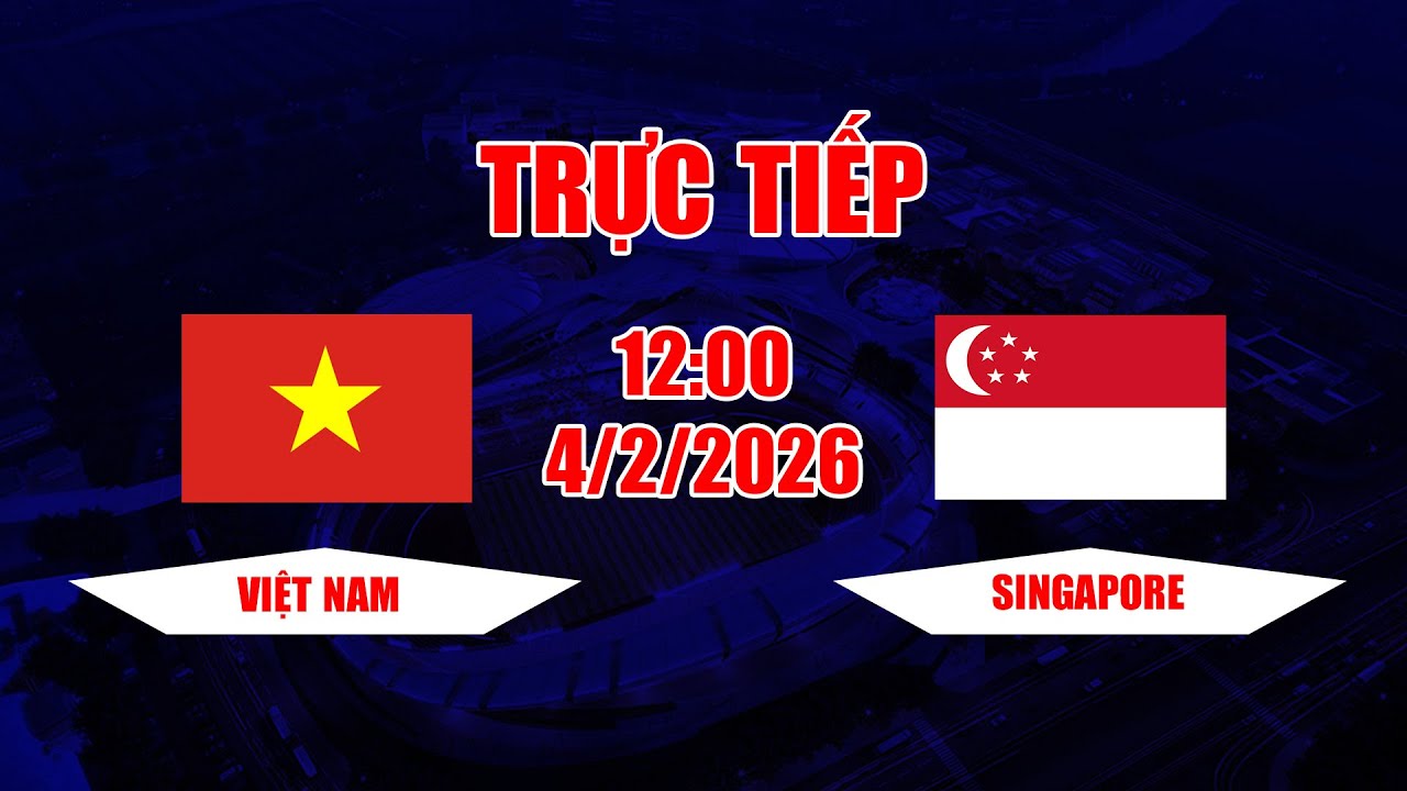 TRỰC TIẾP | Việt Nam - Singapore | Đội hình mạnh nhất của ĐT Việt Nam khiến đối thủ phải vất vả