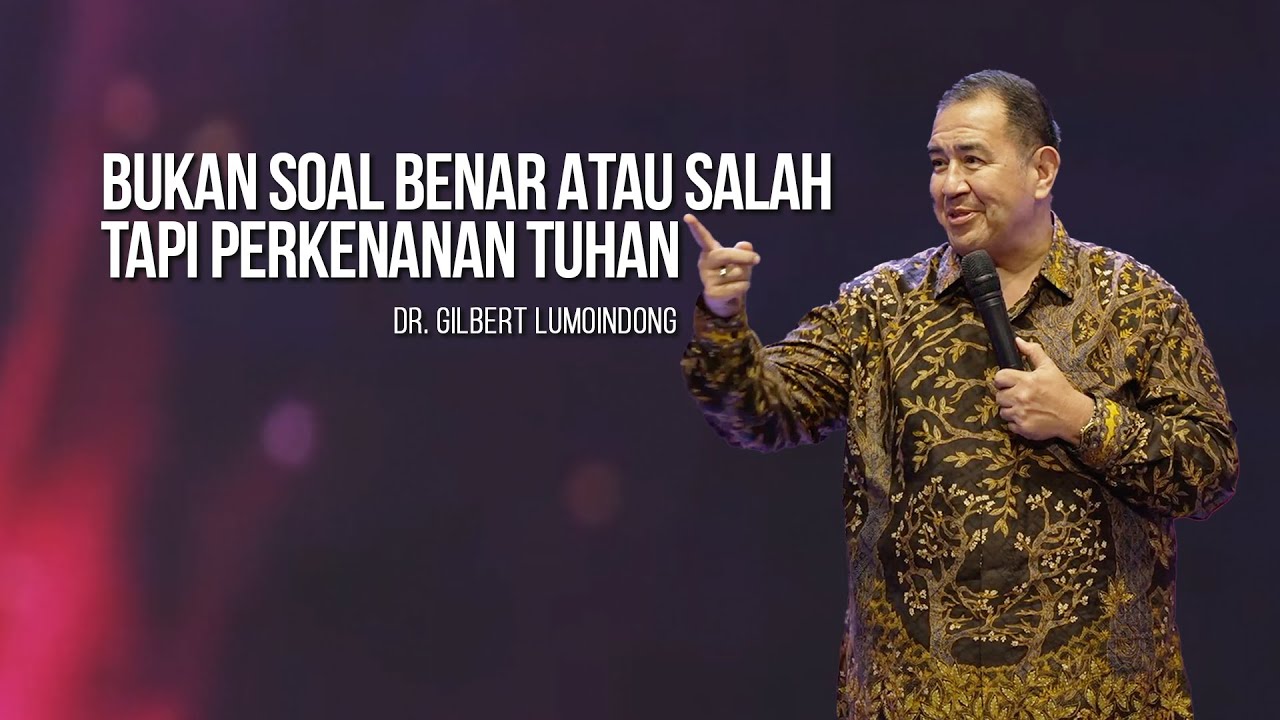 KHOTBAH Dr. GILBERT LUMOINDONG - KERAJAAN ALLAH & KEBENARANNYA