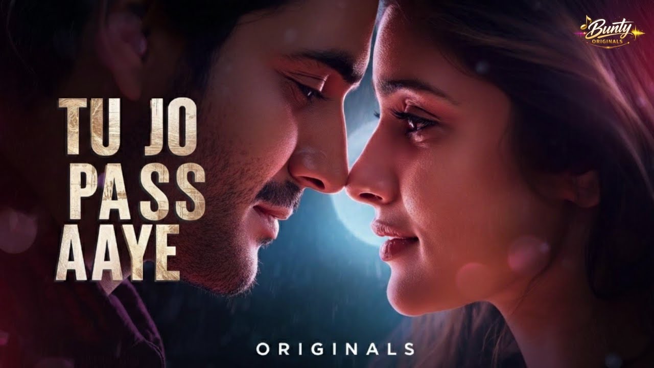 Tu Jo Paas Aaye | Heart Touching Romantic Song | Bunty Originals | New Hindi Song 2026