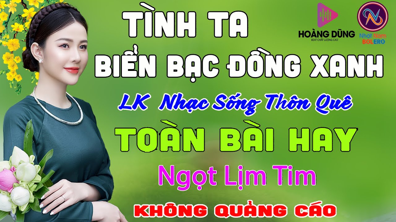 TÌNH TA BIỂN BẠC ĐỒNG XANH❤Nhạc Sống Thôn Quê PHỐI MỚI TOÀN BÀI HAY NHẤT❤Mở Loa Hết Cỡ Ngọt Lịm Tim