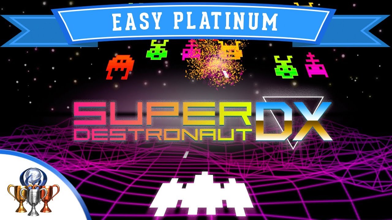 Super Destronaut DX - The Super Easy and Quick Platinum Trophy Guide