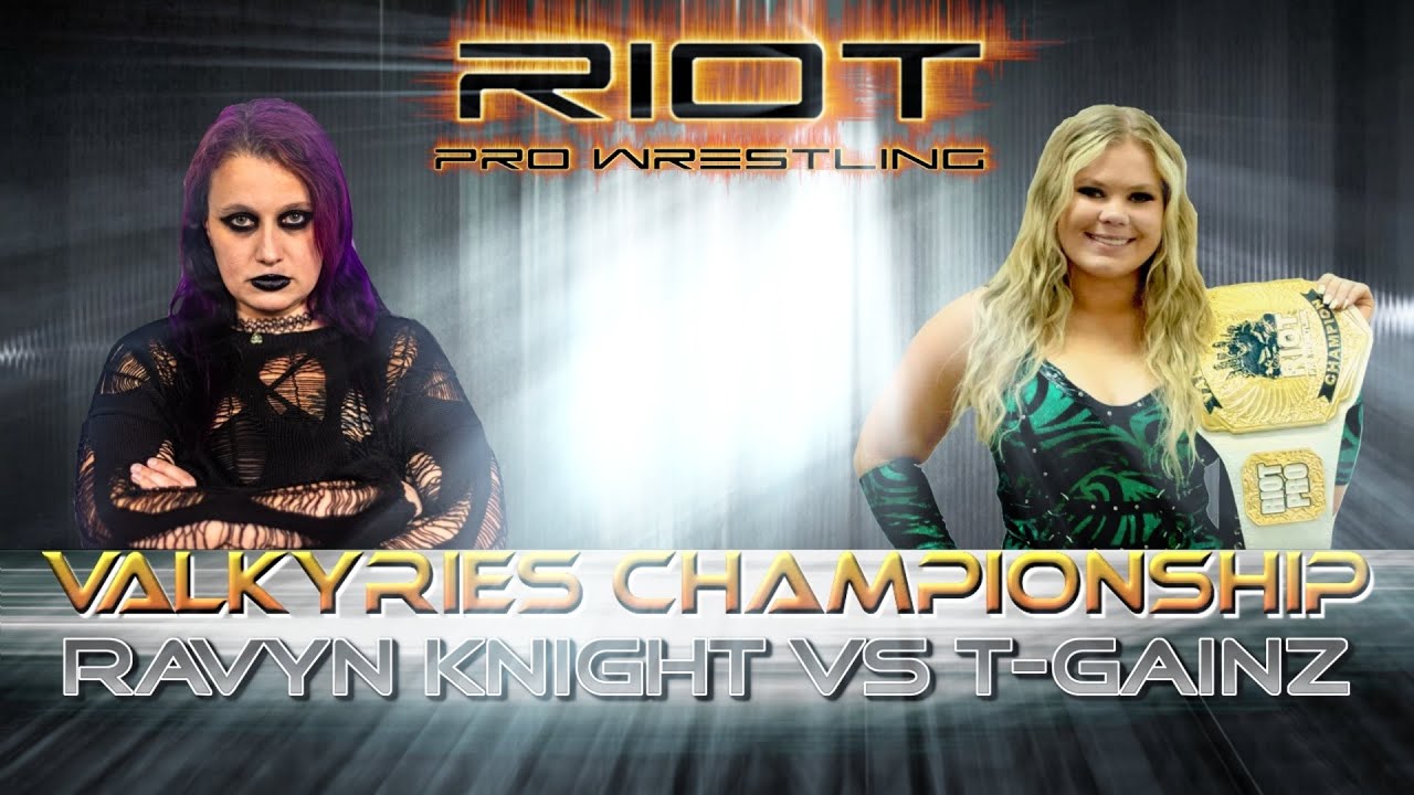 Riot Pro Wrestling : Ravyn Knight vs T Gainz : Valkyries Championship