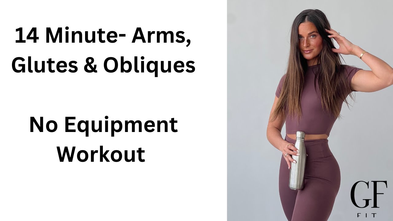 14 Minute- Arms, Glutes & Obliques- NO EQUIPMENT WORKOUT