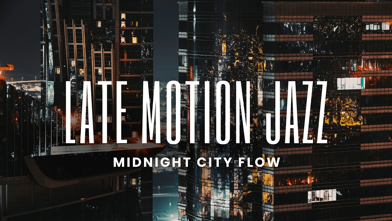Late Motion Jazz | Midnight City Flow