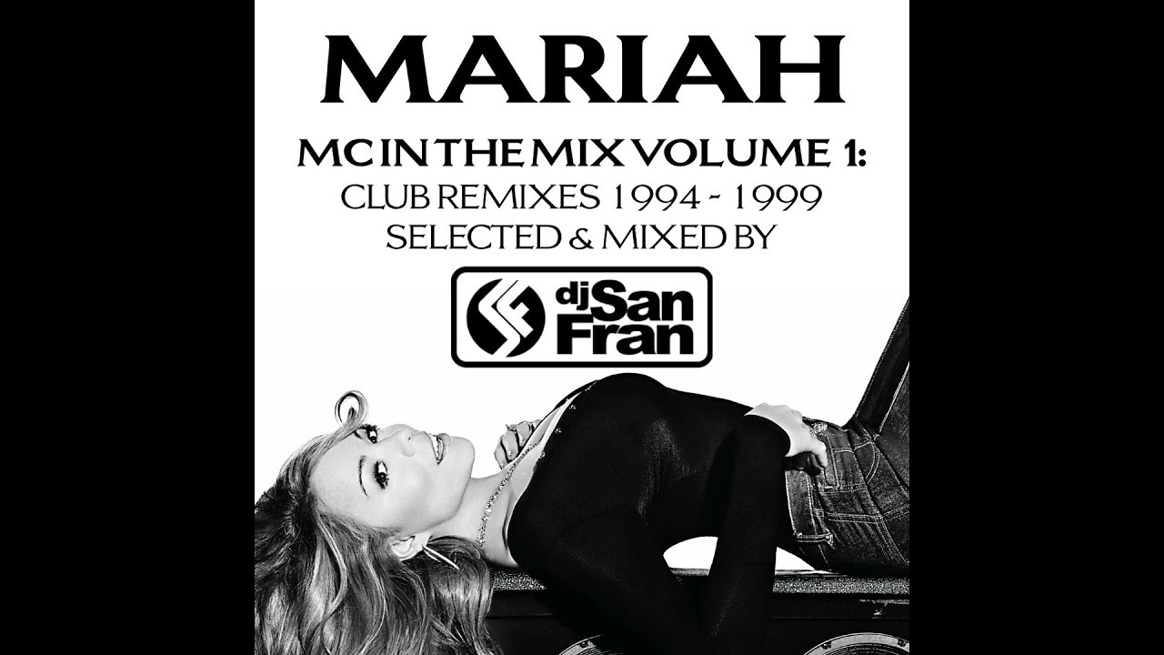 Mariah Carey Remixes - MC In The Mix Volume 1: House & Club Mixes 1994-1999 - Mixed by DJ San Fran