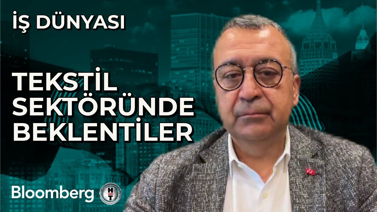 İş Dünyası - Tekstil Sektöründe Beklentiler | 9 Mayıs 2024
