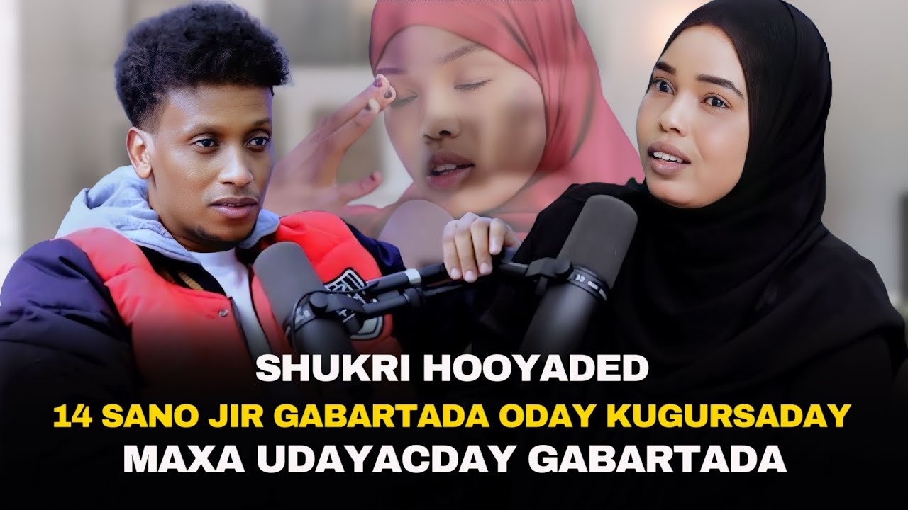MAXA UDAYACDAY GABARTADA SHUKRI HOOYADED SOO QABTAY