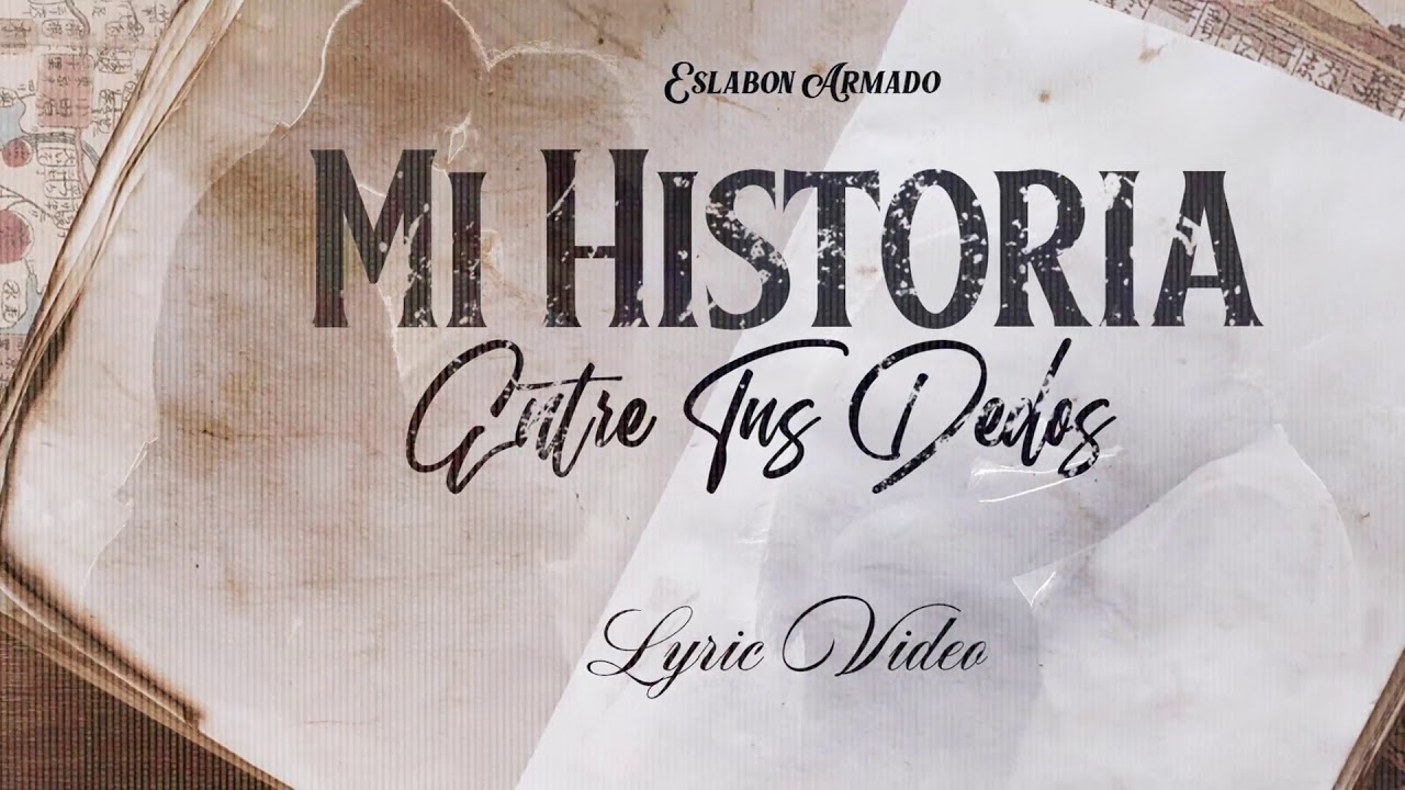 Mi Historia Entre Tus Dedos - (Video Con Letras) - Eslabon Armado
