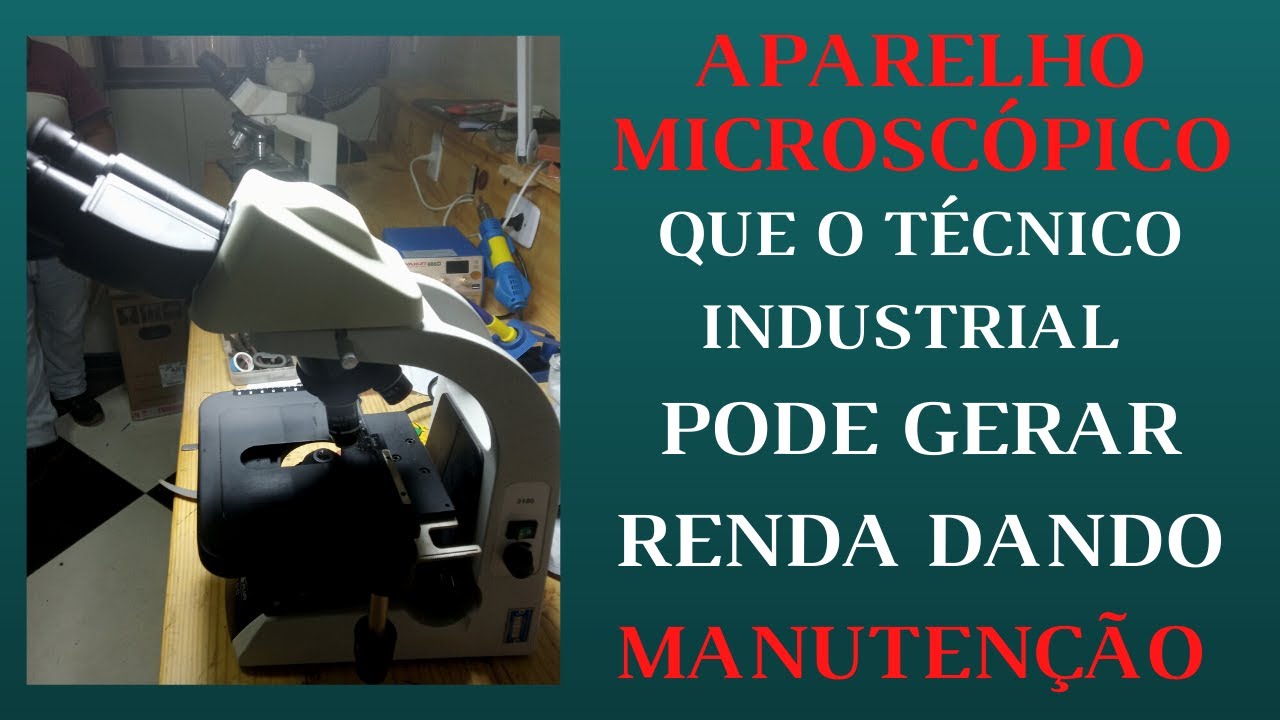 Aparelho Microsc&oacute;pico que o T&eacute;cnico Industrial pode trabalhar