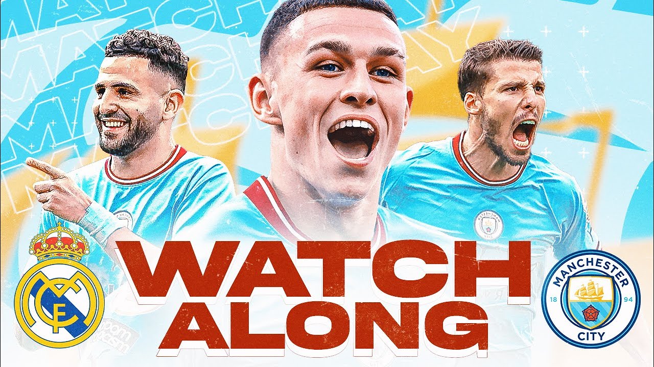 REAL MADRID vs MAN CITY - LIVE Watchalong
