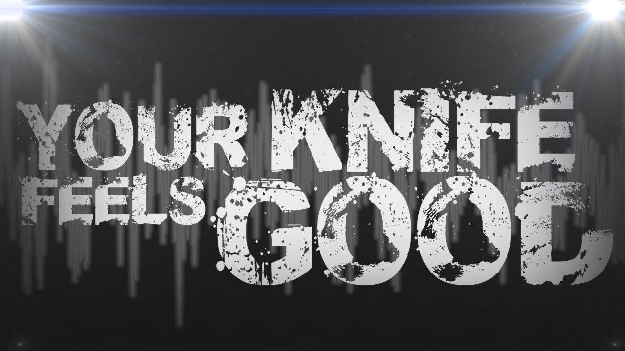 YOUR KNIFE FEELS GOOD | Lyric Video