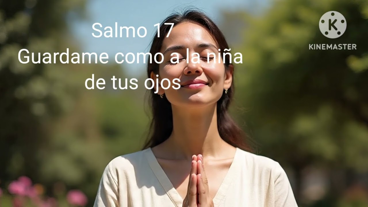 Salmo 17 Guardame como la niña de tus ojos