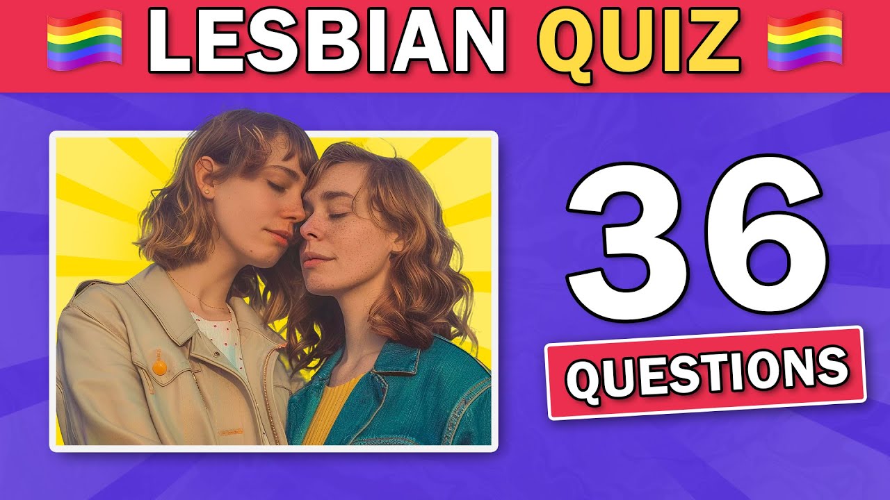36 Questions To Prove If You're A True Lesbian