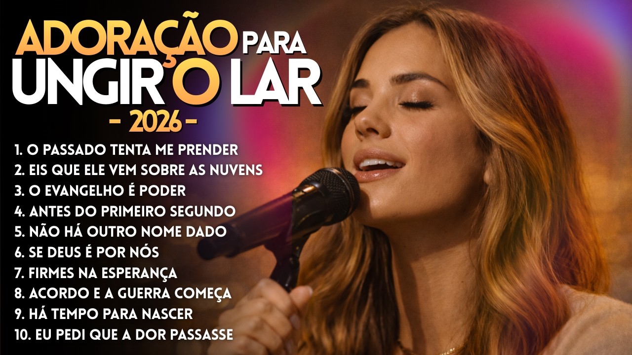 10 Louvores para UNGIR seu LAR -  adoração 2026