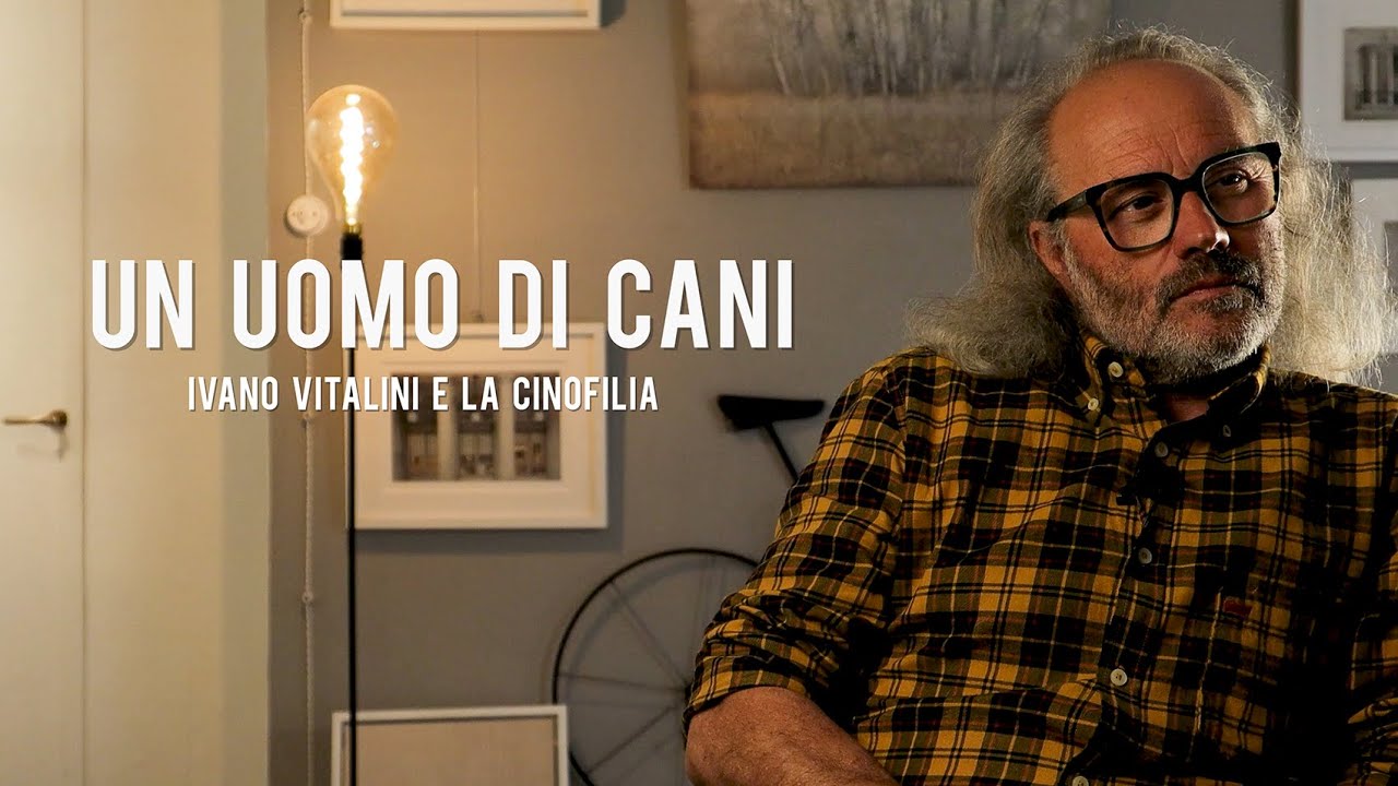 UN UOMO DI CANI. Ivano Vitalini e la cinofilia.