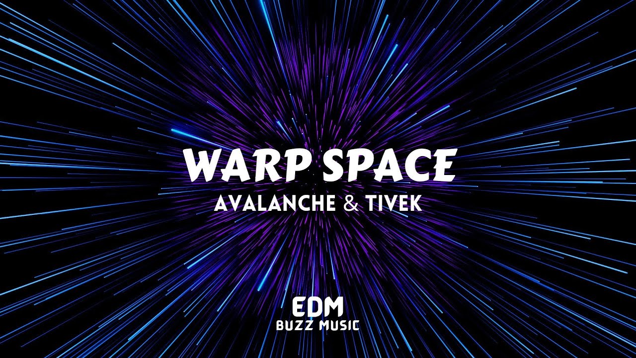 [𝗕𝗶𝗴 𝗥𝗼𝗼𝗺] Warp Space - AvAlanche & Tivek (Extended Mix) [𝗘𝗗𝗠 𝗕𝘂𝘇𝘇 𝗠𝘂𝘀𝗶𝗰]