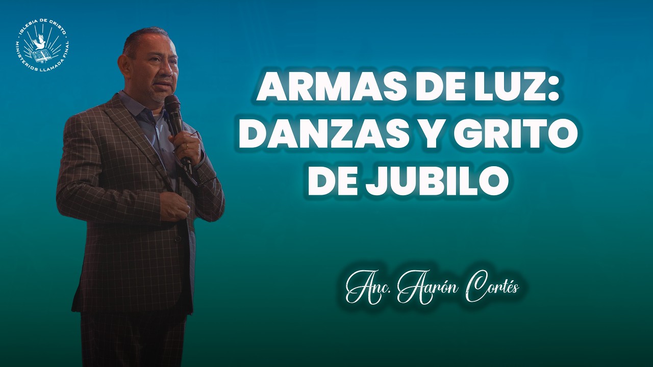 Servicio Viernes  | Armas de Luz: Danzas y grito de Jubilo | Anc. Aarón Cortes