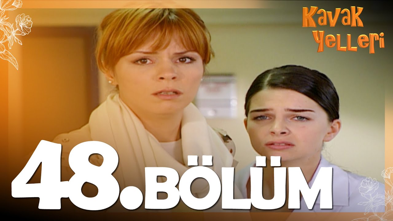 Kavak Yelleri 48. Bölüm - FULL Bölüm