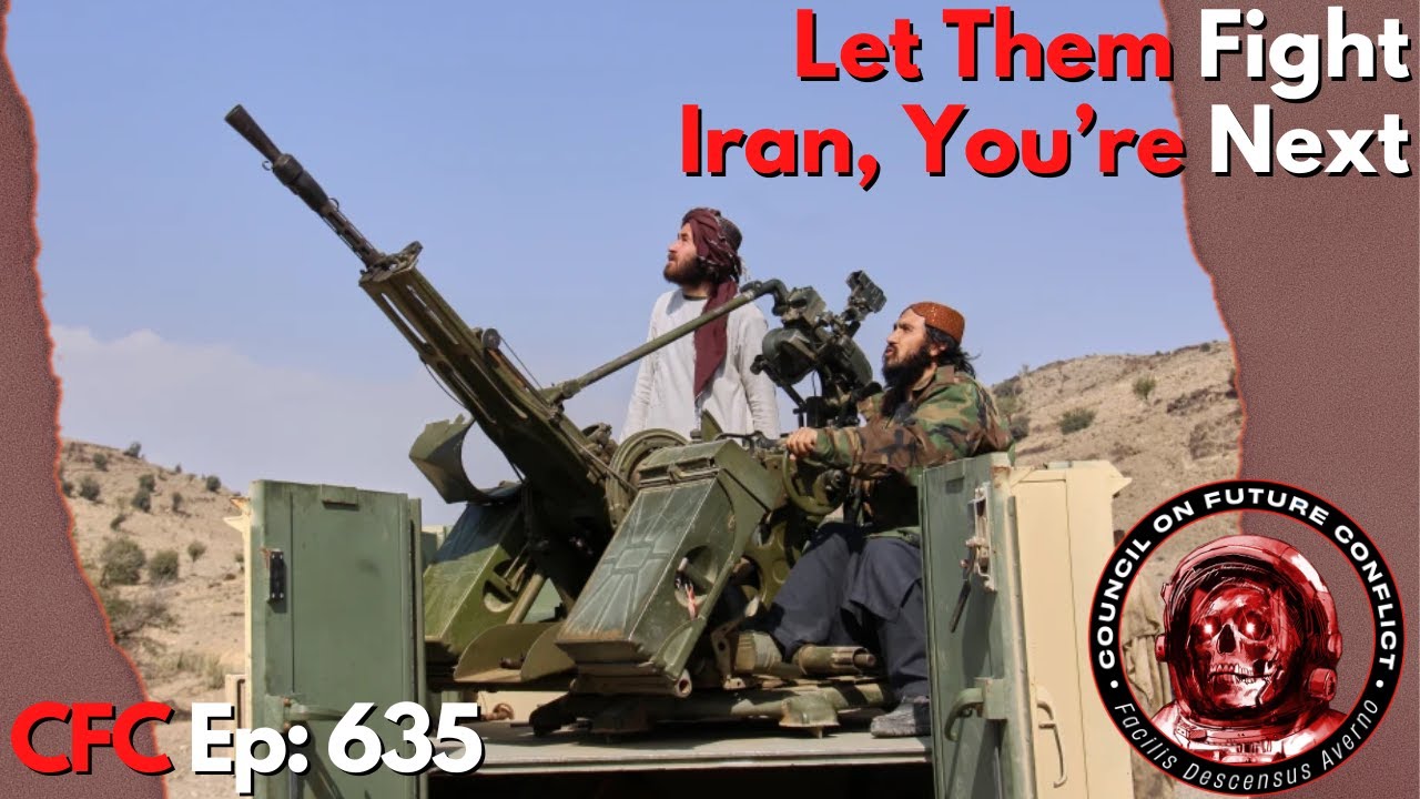 Council on Future Conflict Episode 635: Let Them Fight, Iran, You&rsquo;re Next