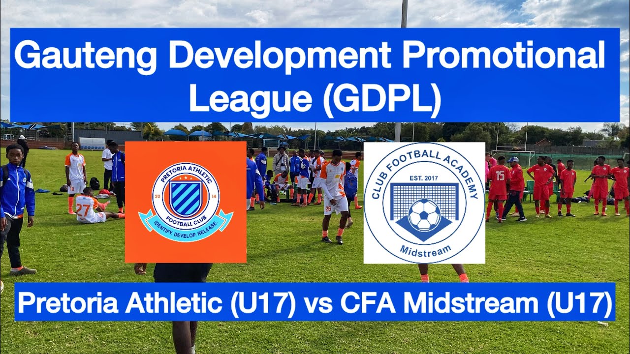 HIGHLIGHTS | Pretoria Athletic (U17)vs CFA Midstream (U17) | GDPL