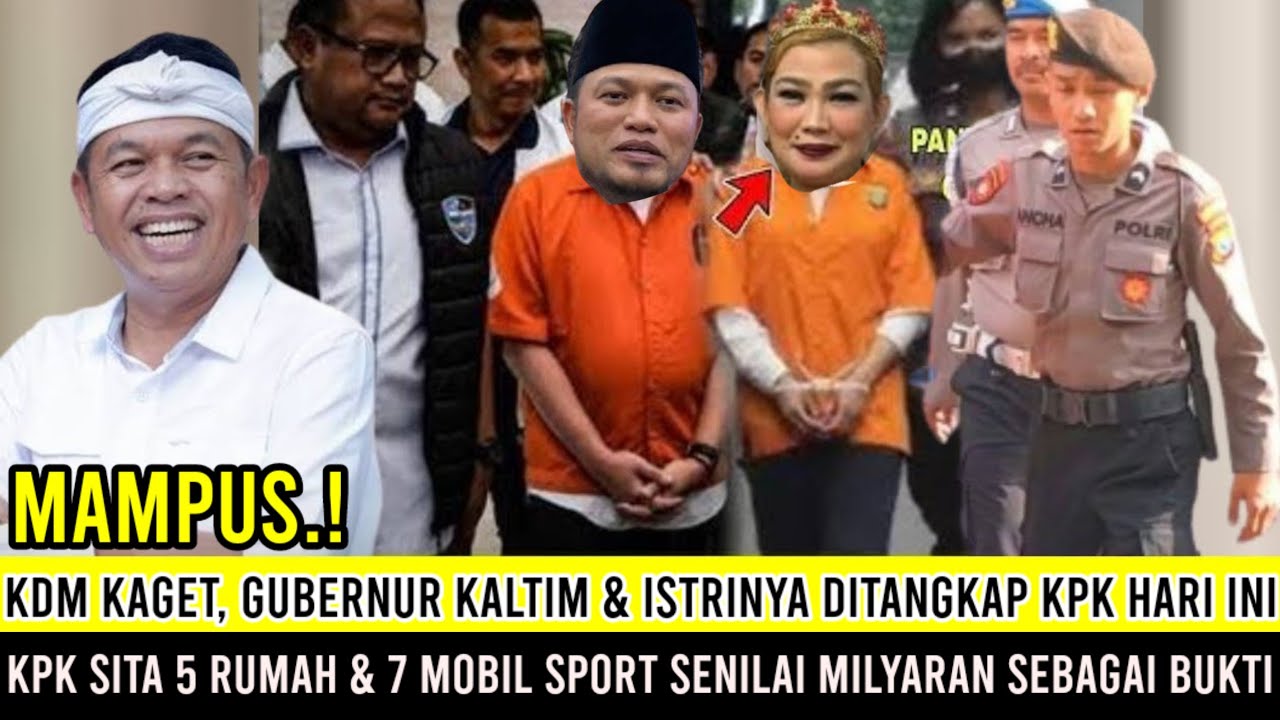 KDM Kaget.! Gubernur Kaltim & istrinya Ditangkap KPK Hari ini, imbas Terbukti Korupsi Dana Desa 500M