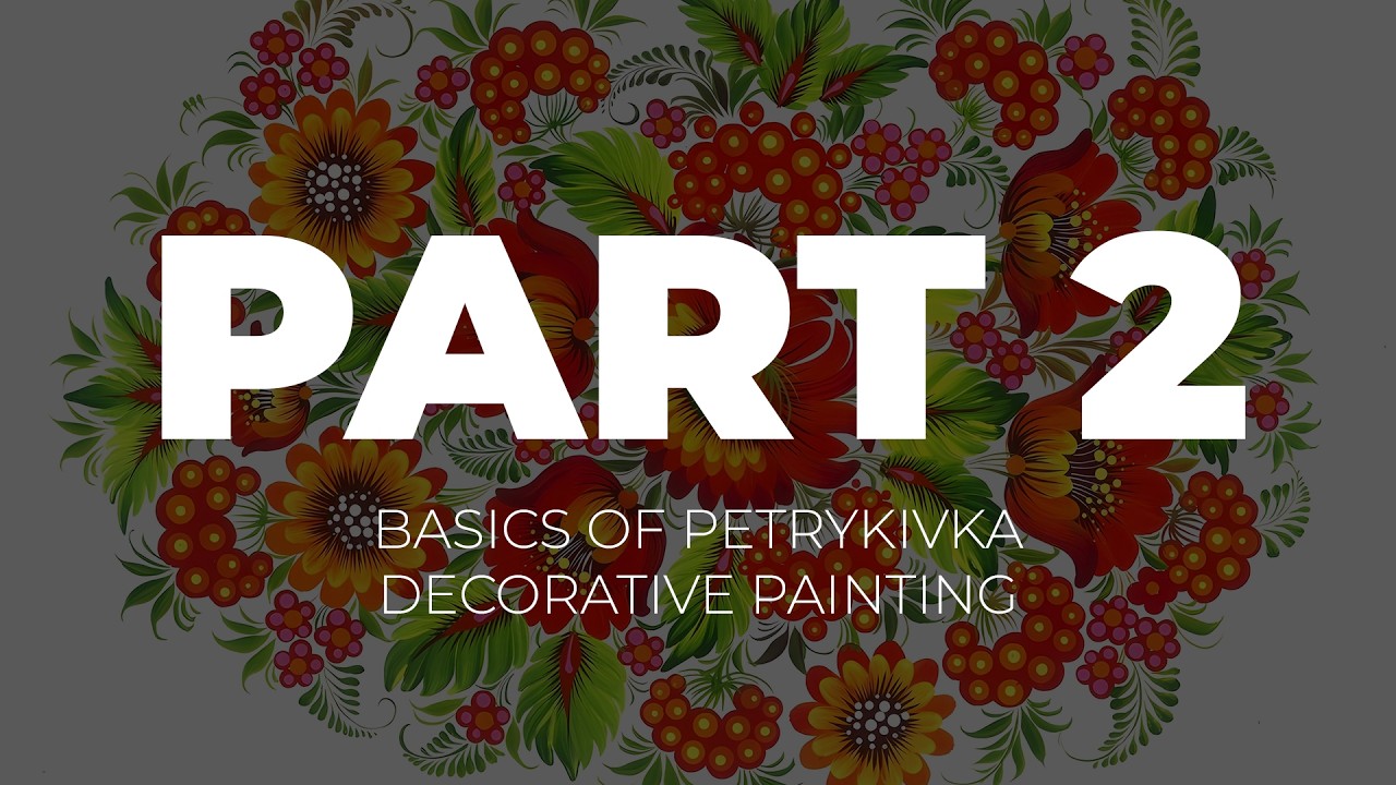 Part 2: Techniques and Materials of Petrykivka Painting