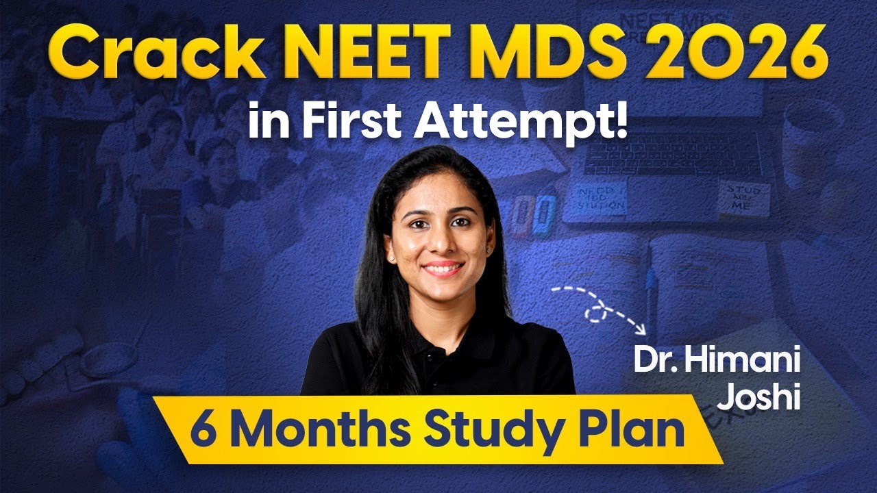 How to Crack NEET MDS 2026 in First Attempt? | 6 Months Study Plan | Dr. Himani Joshi