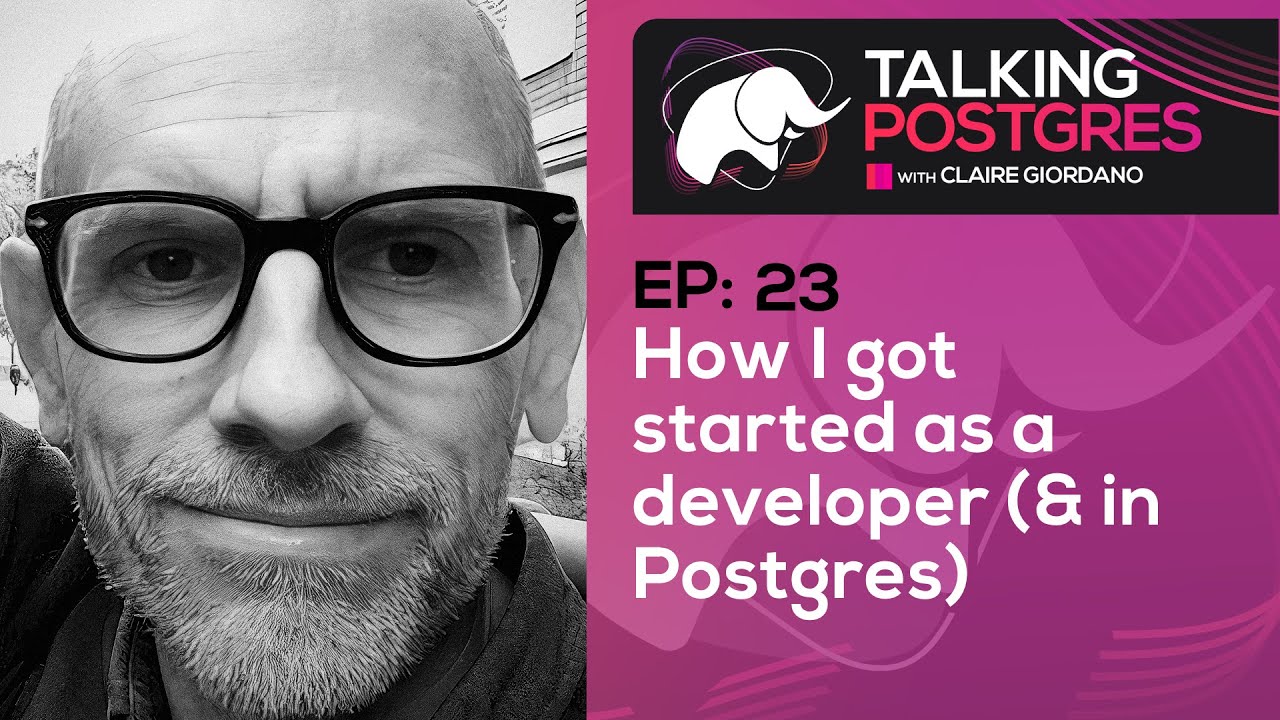 How I got started as a developer & in Postgres with Daniel Gustafsson | Talking Postgres Ep23