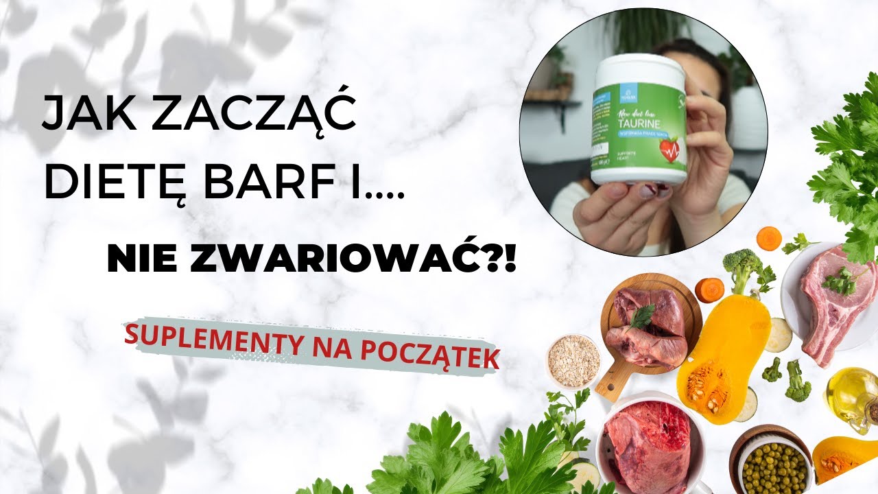 Jak zacząć BARF'ować i nie zwariować? / Suplementy na początek