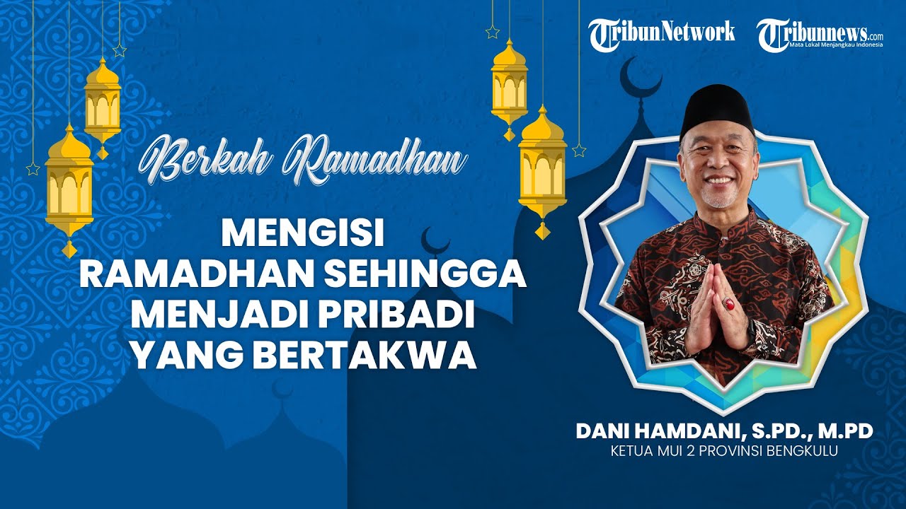 BERKAH RAMADHAN: Mengisi Ramadhan dengan Menjadi Pribadi yang Bertakwa