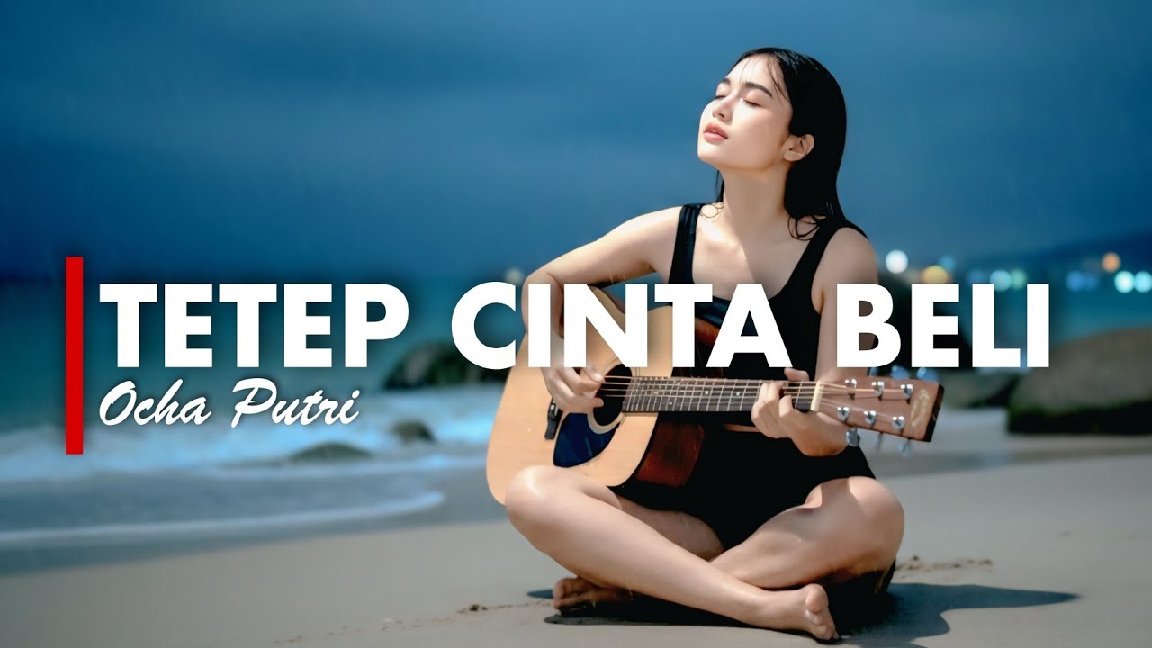 TETEP CINTA BELI - OCHA PUTRI [VERSI GEK AI]