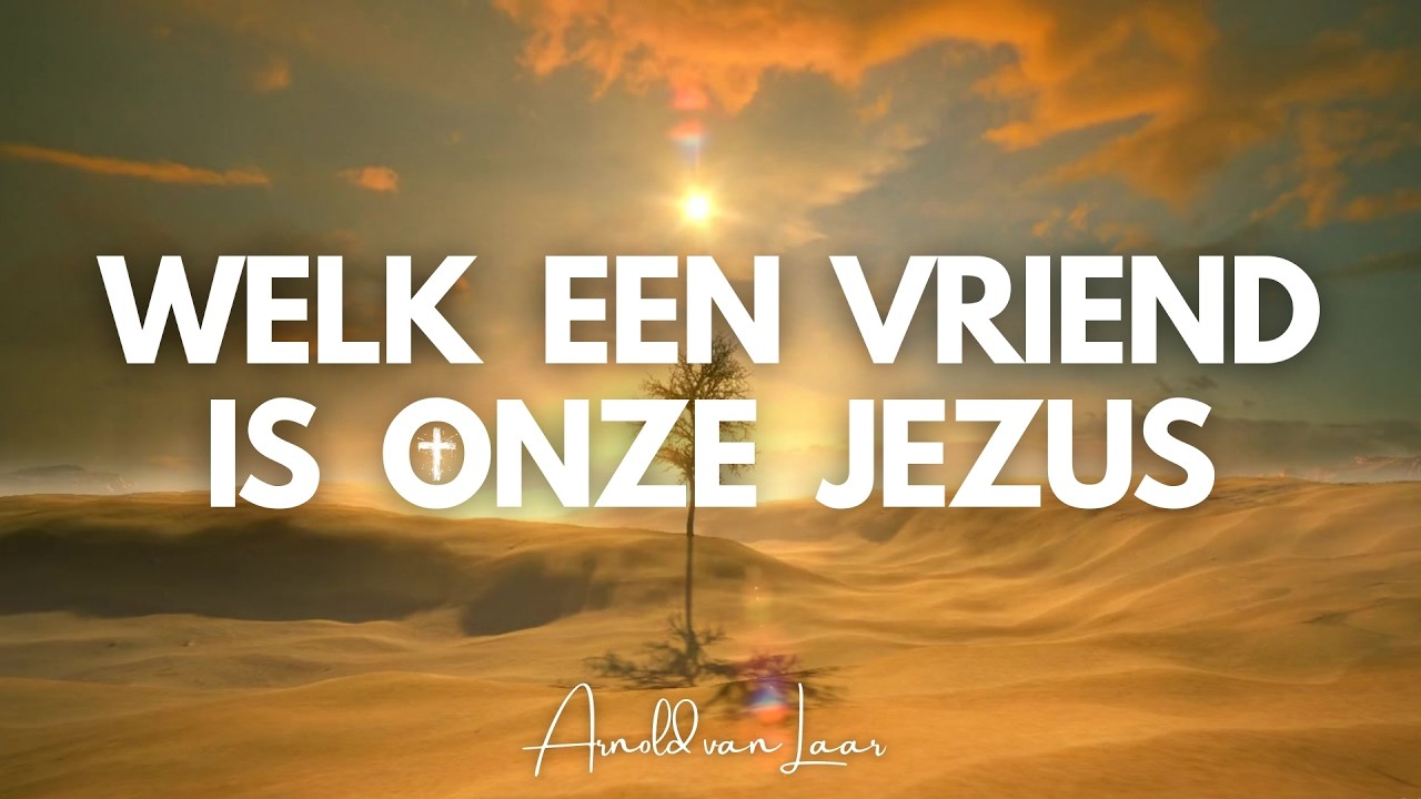 Welk een Vriend is onze Jezus (live) - Arnold van Laar (lyric video)