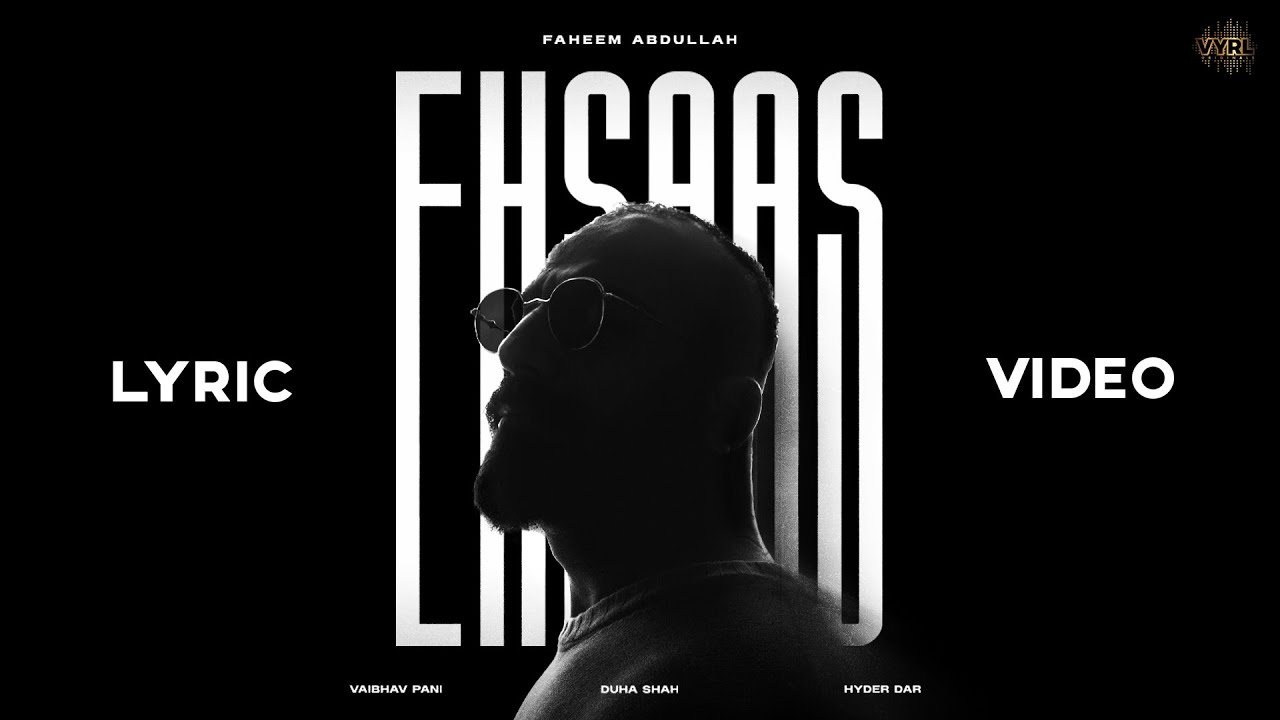 Ehsaas (Lyric Video) Faheem Abdullah | Vaibhav Pani | Hyder Dar