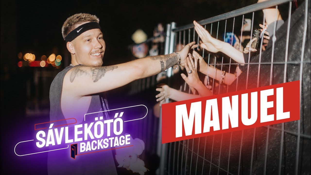 “Nem kéne beledögleni ebbe az életvitelbe” | Manuel családi fesztiválon | Sávlekötő Backstage 2.rész
